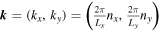 ${\boldsymbol{k}}=({k}_{x},{k}_{y})=\left(\tfrac{2\pi }{{L}_{x}}{n}_{x},\tfrac{2\pi }{{L}_{y}}{n}_{y}\right)$