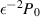 $\epsilon^{-2}P_0$