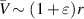 $\bar{V}\sim (1 + \varepsilon) r$