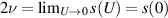 $2\nu = \lim_{U\to 0} s(U) = s(0)$