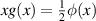 $xg(x) = {\textstyle{\frac{1}{2}}}\phi(x)$