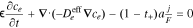 $\epsilon \displaystyle \frac{\partial {c}_{e}}{\partial t}+{\boldsymbol{\nabla }}\cdot \left(-{D}_{e}^{\mathrm{eff}}{\boldsymbol{\nabla }}{c}_{e}\right)-\left(1-{t}_{+}\right)a\tfrac{j}{F}=0$