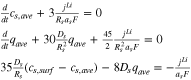 $\begin{array}{l}\tfrac{d}{dt}{c}_{s,ave}+3\tfrac{{j}^{Li}}{{R}_{s}{a}_{s}F}=0\\ \tfrac{d}{dt}{q}_{ave}+30\tfrac{{D}_{s}}{{R}_{s}^{2}}{q}_{ave}+\tfrac{45}{2}\tfrac{{j}^{Li}}{{R}_{s}^{2}{a}_{s}F}=0\\ 35\tfrac{{D}_{s}}{{R}_{s}}\left({c}_{s,surf}-{c}_{s,ave}\right)-8{D}_{s}{q}_{ave}=-\tfrac{{j}^{Li}}{{a}_{s}F}\end{array}$