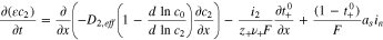 $\displaystyle \frac{\partial \left(\varepsilon {c}_{2}\right)}{\partial t}=\displaystyle \frac{\partial }{\partial x}\left(-{D}_{2,eff}\left(1-\displaystyle \frac{d\,\mathrm{ln}\,{c}_{0}}{d\,\mathrm{ln}\,{c}_{2}}\right)\displaystyle \frac{\partial {c}_{2}}{\partial x}\right)-\displaystyle \frac{{i}_{2}}{{z}_{+}{\nu }_{+}F}\displaystyle \frac{\partial {t}_{+}^{0}}{\partial x}+\displaystyle \frac{\left(1-{t}_{+}^{0}\right)}{F}{a}_{s}{i}_{n}$