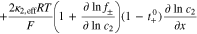 $+\displaystyle \frac{2{\kappa }_{2,{\rm{eff}}}RT}{F}\left(1+\displaystyle \frac{\partial \,\mathrm{ln}\,{f}_{\pm }}{\partial \,\mathrm{ln}\,{c}_{2}}\right)\left(1-{t}_{+}^{0}\right)\displaystyle \frac{\partial \,\mathrm{ln}\,{c}_{2}}{\partial x}$