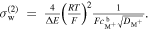 ${\sigma }_{{\rm{w}}}^{\left(2\right)}\,=\,\tfrac{4}{{\rm{\Delta }}E}{\left(\tfrac{RT}{F}\right)}^{2}\tfrac{1}{F{c}_{{{\rm{M}}}^{+}}^{{\rm{b}}}\sqrt{{D}_{{{\rm{M}}}^{+}}}}.$