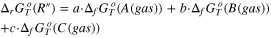 $\begin{array}{l}{{\rm{\Delta }}}_{r}{G}_{T}^{o}\left(R^{\prime\prime} \right)=a\cdot {{\rm{\Delta }}}_{f}{G}_{T}^{o}\left(A\left(gas\right)\right)+b\cdot {{\rm{\Delta }}}_{f}{G}_{T}^{o}\left(B\left(gas\right)\right)\\ +c\cdot {{\rm{\Delta }}}_{f}{G}_{T}^{o}\left(C\left(gas\right)\right)\end{array}$