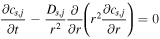 $\begin{array}{c}\displaystyle \frac{\partial {c}_{s,j}}{\partial t}-\displaystyle \frac{{D}_{s,j}}{{r}^{2}}\displaystyle \frac{\partial }{\partial r}\left({r}^{2}\displaystyle \frac{\partial {c}_{s,j}}{\partial r}\right)=0\end{array}$