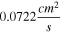 $0.0722\displaystyle \frac{c{m}^{2}}{s}$
