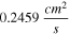 $0.2459\,\displaystyle \frac{c{m}^{2}}{s}$