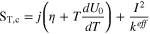 ${{\rm{S}}}_{{\rm{T}},{\rm{c}}}=j\left(\eta +T\displaystyle \frac{d{U}_{0}}{dT}\right)+\displaystyle \frac{{I}^{2}}{{k}^{eff}}$
