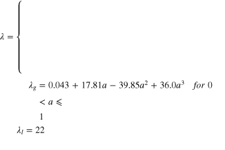 $\lambda =\left\{\begin{array}{c}{\lambda }_{g}=0.043+17.81a-39.85{a}^{2}+36.0{a}^{3}\,for\,0\lt a\leqslant 1\,\\ {\lambda }_{l}=22\,\,\,\,\,\,\,\,\,\,\,\,\,\,\,\,\,\,\,\,\,\,\,\,\,\,\,\,\,\,\,\,\,\,\,\,\,\,\,\,\,\,\,\,\,\,\,\,\,\,\,\,\,\,\,\,\,\,\,\,\,\,\,\,\,\,\,\,\,\,\,\,\,\,\,\,\,\,\,\,\,\,\,\,\,\,\,\,\,\,\,\,\,\,\,\,\,\end{array}\right.$