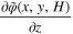 $\displaystyle \frac{\partial \tilde{\varphi }(x,y,H)}{\partial z}$