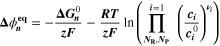 ${\boldsymbol{\Delta }}{\phi }_{{\boldsymbol{n}}}^{{\bf{e}}{\bf{q}}}=-\displaystyle \frac{{\boldsymbol{\Delta }}{{\boldsymbol{G}}}_{{\boldsymbol{n}}}^{0}}{{\boldsymbol{zF}}}-\displaystyle \frac{{\boldsymbol{RT}}}{{\boldsymbol{zF}}}\,\mathrm{ln}\left(\displaystyle \prod _{{{\boldsymbol{N}}}_{{\bf{R}}},{{\boldsymbol{N}}}_{{\bf{P}}}}^{{\boldsymbol{i}}=1}{\left(\displaystyle \frac{{{\boldsymbol{c}}}_{{\boldsymbol{i}}}}{{{\boldsymbol{c}}}_{{\boldsymbol{i}}}^{0}}\right)}^{{{\boldsymbol{\nu }}}_{{\boldsymbol{i}}}}\right)$