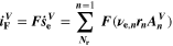 ${{\boldsymbol{i}}}_{{\bf{F}}}^{{\boldsymbol{V}}}={\boldsymbol{F}}{\dot{{\boldsymbol{s}}}}_{{\bf{e}}}^{{\boldsymbol{V}}}=\displaystyle \sum _{{{\boldsymbol{N}}}_{{\bf{r}}}}^{{\boldsymbol{n}}=1}{\boldsymbol{F}}({{\boldsymbol{\nu }}}_{{\bf{e}},{\boldsymbol{n}}}{{\boldsymbol{r}}}_{{\boldsymbol{n}}}{{\boldsymbol{A}}}_{{\boldsymbol{n}}}^{{\boldsymbol{V}}})$