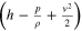 $\left(h-\tfrac{p}{\rho }+\tfrac{{v}^{2}}{2}\right)$