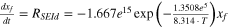 $\tfrac{d{x}_{f}}{dt}={R}_{SEId}=-1.667{e}^{15}\exp \left(-\tfrac{1.3508{e}^{5}}{8.314\cdot T}\right){x}_{f}$