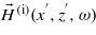 ${\vec{H}}^{(\mathrm{i})}({x}^{\prime},{z}^{\prime},\omega )$