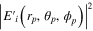 ${{\left| E{{^{\prime} }_{i}}\left( {{r}_{p}},{{\theta }_{p}},{{\phi }_{p}} \right) \right|}^{2}}$