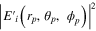${{\left| E{{^{\prime} }_{i}}\left( {{r}_{p}},{{\theta }_{p}},\;{{\phi }_{p}} \right) \right|}^{2}}$
