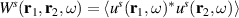 $W^s(\mathbf{r}_1,\mathbf{r}_2,\omega) = \langle u^s(\mathbf{r}_1,\omega)^*u^s(\mathbf{r}_2,\omega) \rangle$