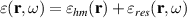 $\varepsilon(\mathbf{r},\omega) = \varepsilon_{hm}(\mathbf{r}) + \varepsilon_{res}(\mathbf{r},\omega)$
