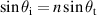 $\sin \theta_{\rm i} = n\sin \theta_{\rm t}$