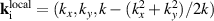$\mathbf{k}_{\rm i}^{\rm local} = (k_x, k_y, k-(k^2_x+k^2_y)/2k)$