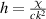 $h = \frac{\chi }{{c{k^2}}}$