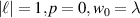 $\left| \ell \right| = 1,p = 0,{w_0} = \lambda $