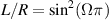 $L/R = \sin^2(\Omega\pi)$