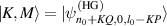 $|K,M\rangle = |\psi _{n_0+KQ,0,l_0-KP}^{(\textrm{HG})}\rangle$