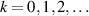 $k = 0,1,2,\ldots$