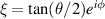 $\xi = \tan(\theta/2){e}^{{i}\phi}$