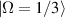 $|\Omega = 1/3\rangle$