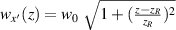 $w_{x^{^{\prime}}}(z) = w_0~\sqrt{1+(\frac{z-z_R}{z_R})^2}$