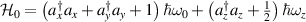 $\mathcal{H}_0 = \left( a_x^\dagger a_x+ a_y^\dagger a_y+1\right)\hbar\omega_0+\left( a_z^\dagger a_z+\frac{1}{2}\right)\hbar\omega_z$