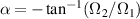 $\alpha = -\tan^{-1}(\Omega_2/\Omega_1)$