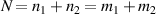 $N = n_{1}+n_{2} = m_{1}+m_{2}$