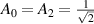 $A_0 = A_2 = \frac{1}{\sqrt{2}}$