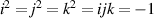 ${i}^2 = {j}^2 = {k}^2 = {i}{j}{k} = -1$