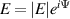 $E = |E|e^{i\Psi}$