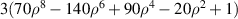 $3(70{\rho ^8} - 140{\rho ^6} + 90{\rho ^4} - 20{\rho ^2} + 1)$