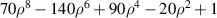 $70{\rho ^8} - 140{\rho ^6} + 90{\rho ^4} - 20{\rho ^2} + 1$