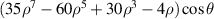 $(35{\rho ^7} - 60{\rho ^5} + 30{\rho ^3} - 4\rho )\cos \theta $