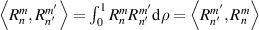 $\left\langle {R_n^m,R_{{n}{^{\prime}}}^{{m}{^{\prime}}}} \right\rangle = \int_0^1 {R_n^mR_{{n}{^{\prime}}}^{{m}{^{\prime}}}{\text{d}}\rho } = \left\langle {R_{{n}{^{\prime}}}^{{m}{^{\prime}}},R_n^m} \right\rangle $