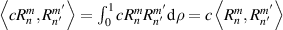 $\left\langle {cR_n^m,R_{{n}{^{\prime}}}^{{m}{^{\prime}}}} \right\rangle = \int_0^1 {cR_n^mR_{{n}{^{\prime}}}^{{m}{^{\prime}}}{\text{d}}\rho } = c\left\langle {R_n^m,R_{{n}{^{\prime}}}^{{m}{^{\prime}}}} \right\rangle $