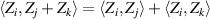 $\left\langle {{Z_i},{Z_j} + {Z_k}} \right\rangle = \left\langle {{Z_i},{Z_j}} \right\rangle + \left\langle {{Z_i},{Z_k}} \right\rangle $