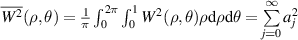 $\overline {{W^{\,2}}} (\rho ,\theta ) = \frac{{\text{1}}}{{{\pi }}}\int_{\text{0}}^{{\text{2}}\pi } {\int_{\text{0}}^{\text{1}} {{W^{\,2}}(\rho ,\theta )\rho {\text{d}}\rho {\text{d}}\theta } } = \sum\limits_{j = 0}^\infty {a_j^2} $