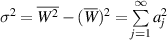 ${\sigma ^2} = \overline {{W^{\,2}}} - {(\overline W )^2} = \sum\limits_{j = 1}^\infty {a_j^2} $